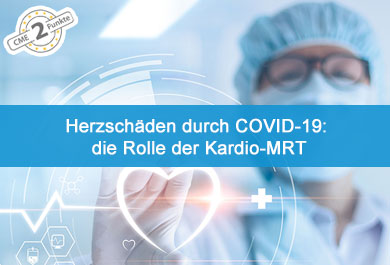 Herzschäden durch COVID-19 - die Rolle der Kardio-MRT