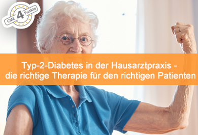 Typ-2-Diabetes in der Hausarztpraxis - die richtige Therapie für den richtigen Patienten