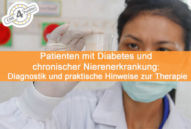 Patienten mit Diabetes und chronischer Nierenerkrankung: Diagnostik und praktische Hinweise zur Therapie