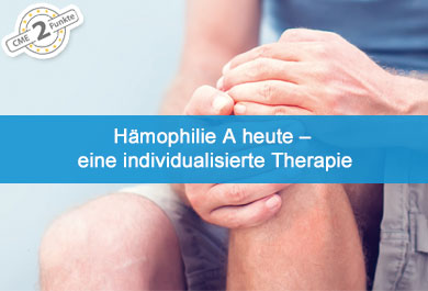 Hämophilie A heute – eine individualisierte Therapie