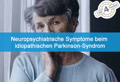 Neuropsychiatrische Symptome beim idiopathischen Parkinson-Syndrom