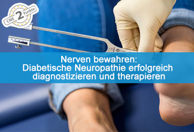 Nerven bewahren - Diabetische Neuropathie erfolgreich diagnostizieren und therapieren