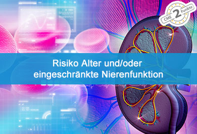Risikokonstellation hohes Alter und oder eingeschränkte Nierenfunktion – was ist zu beachten?