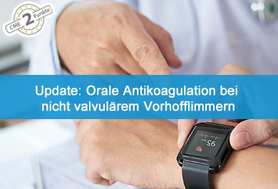 Update: Orale Antikoagulation bei nicht valvulärem Vorhofflimmern