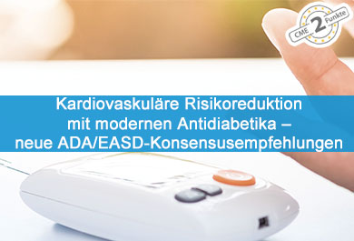 Kardiovaskuläre Risikoreduktion mit modernen Antidiabetika – neue ADA/EASD-Konsensusempfehlungen 