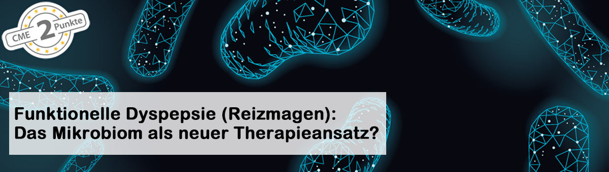 Funktionelle Dyspepsie (Reizmagen): Das Mikrobiom als neuer Therapieansatz?