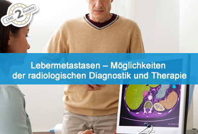 Lebermetastasen – Möglichkeiten der radiologischen Diagnostik und Therapie