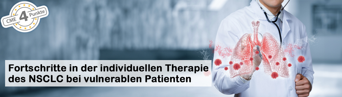 Fortschritte in der individuellen Therapie des nicht-kleinzelligen Lungenkarzinoms bei vulnerablen Patienten